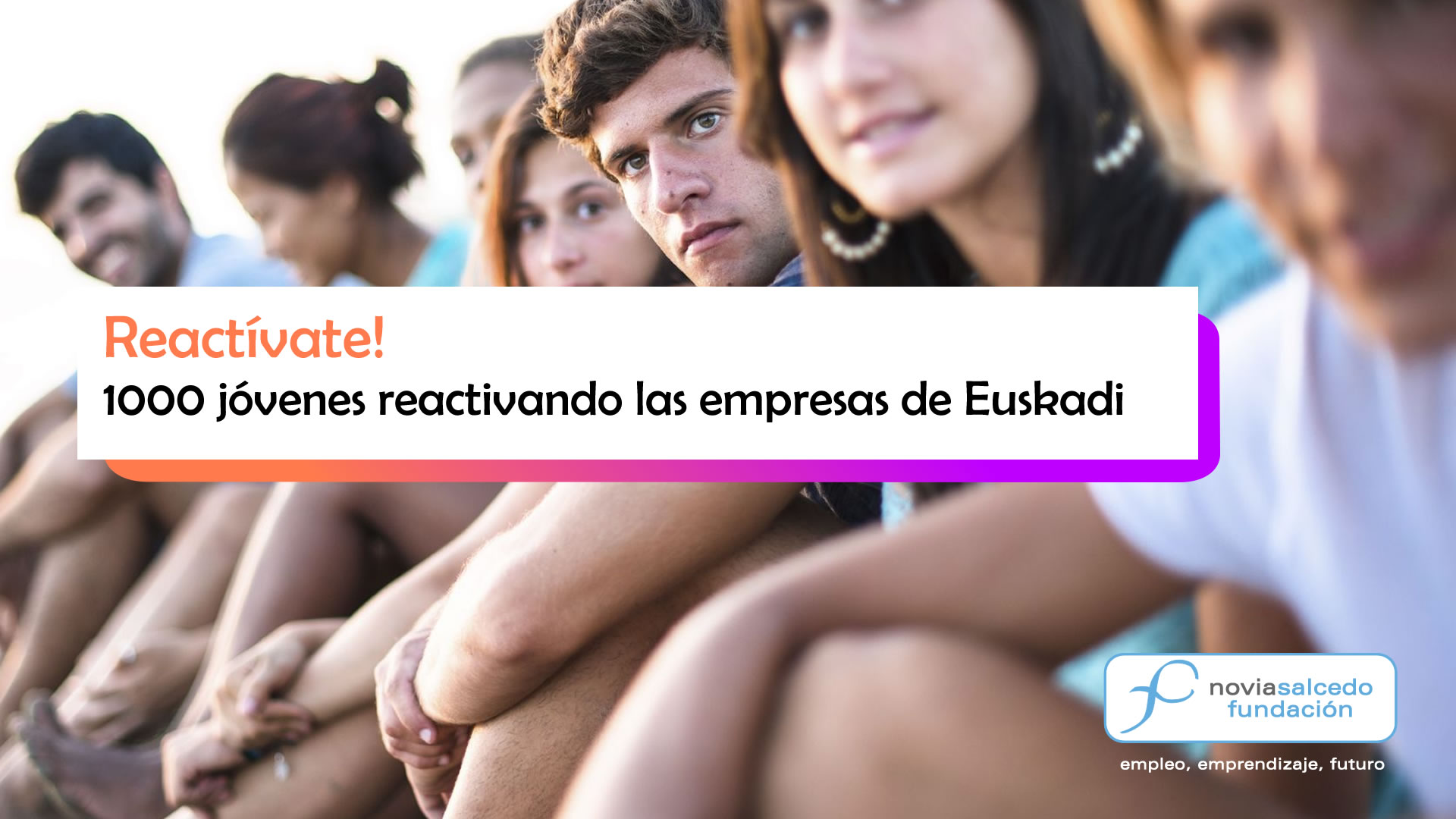 Fundación Novia Salcedo. empleo, emprendizaje, futuro.