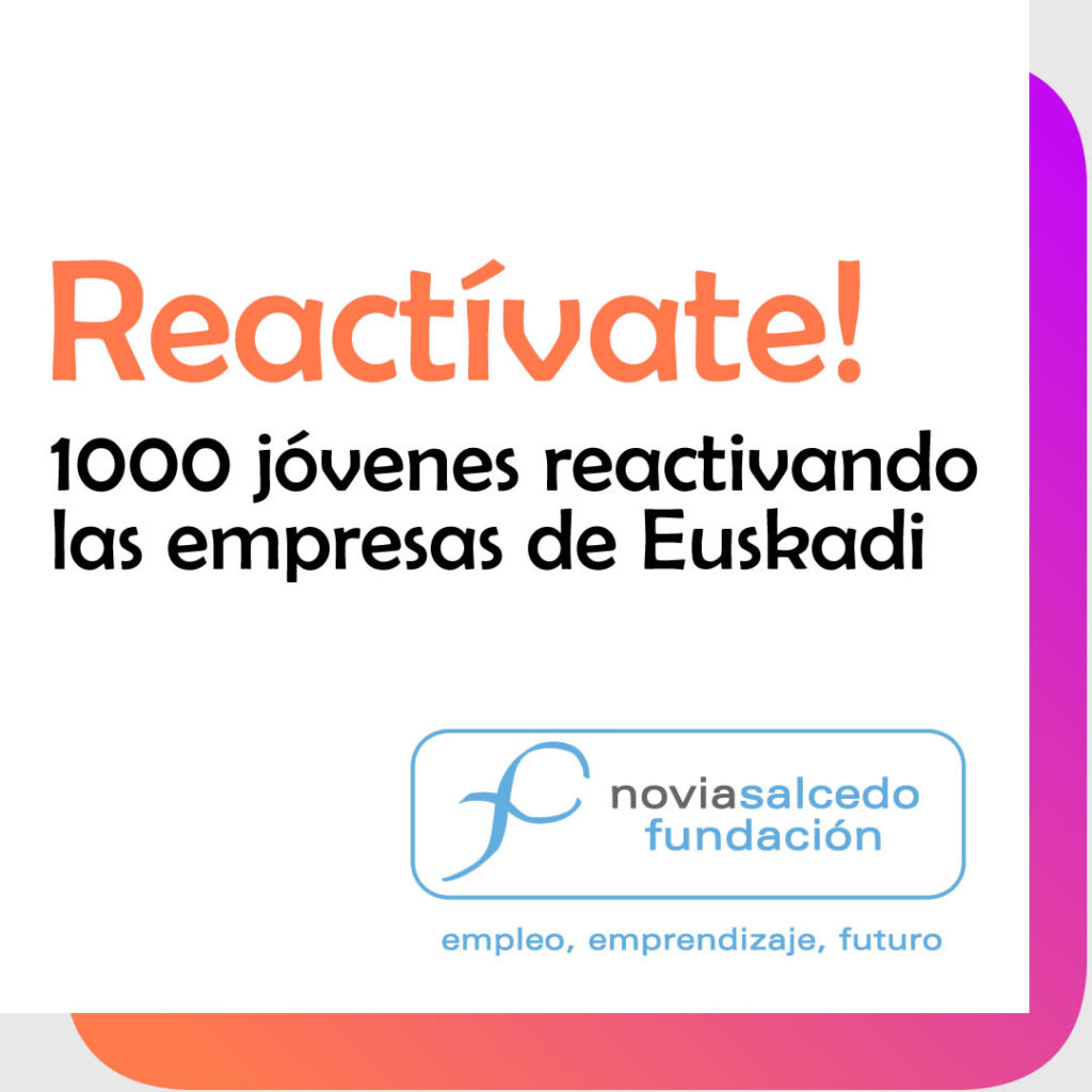 reACTIVAte! 1000 jóvenes reactivando las empresas de Euskadi, con Fundación Novia Salcedo