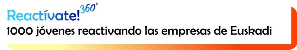 Reactívate 360º. 1000 jóvenes reactivando las empresas de Euskadi con Fundación Novia Salcedo