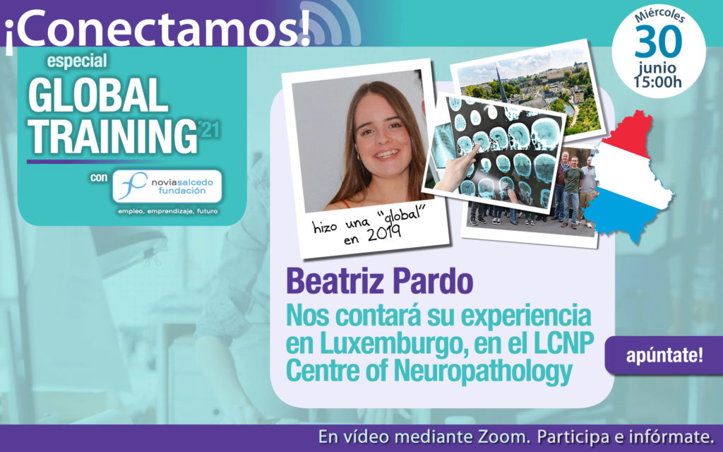 Conectamos especial Global Training: Beatriz Pardo nos cuenta su experiencia en Luxemburgo en el Centre of Neuropathology LCNP