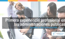 Primera experiencia profesional en administraciones públicas. Ayudas a la contratación.