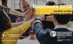 Reactívate 2024. Un programa de Fundación Novia Salcedo. Patrocina Gobierno Vasco, Departamento de Empleo y trabajo.