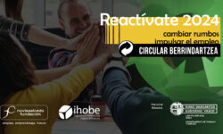 Reactívate 2024 Circular Berrindartzea. Un programa de Fundación Novia Salcedo en colaboración con Ihobe. Patrocina Gobierno Vasco, Departamento de Empleo y trabajo.
