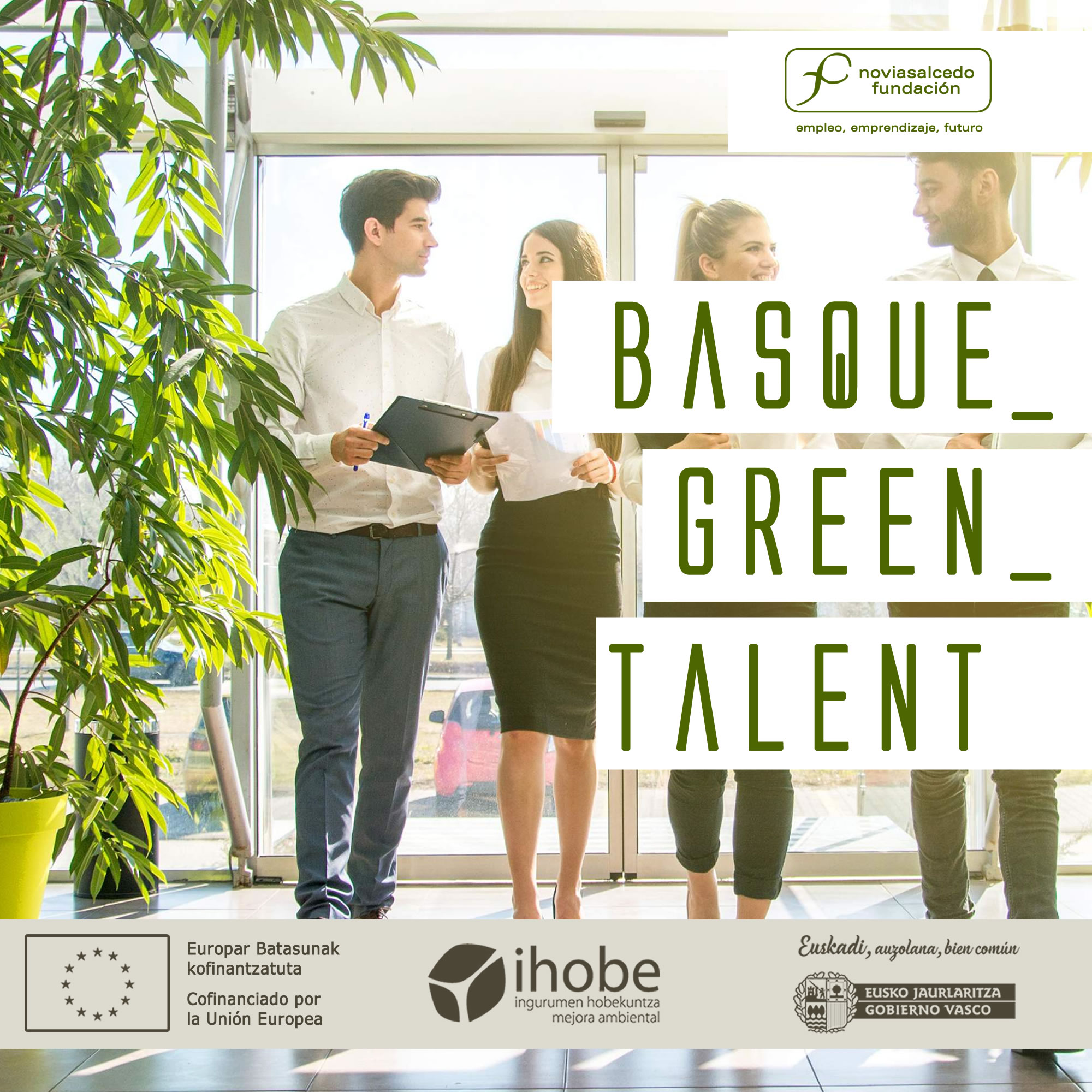 Basque Green Talent. Programa de formación y prácticas de Fundación Novia Salcedo, Ihobe, Cofinanciado por la Unión Europea, Eusko Jaurlaritza Gobierno Vasco