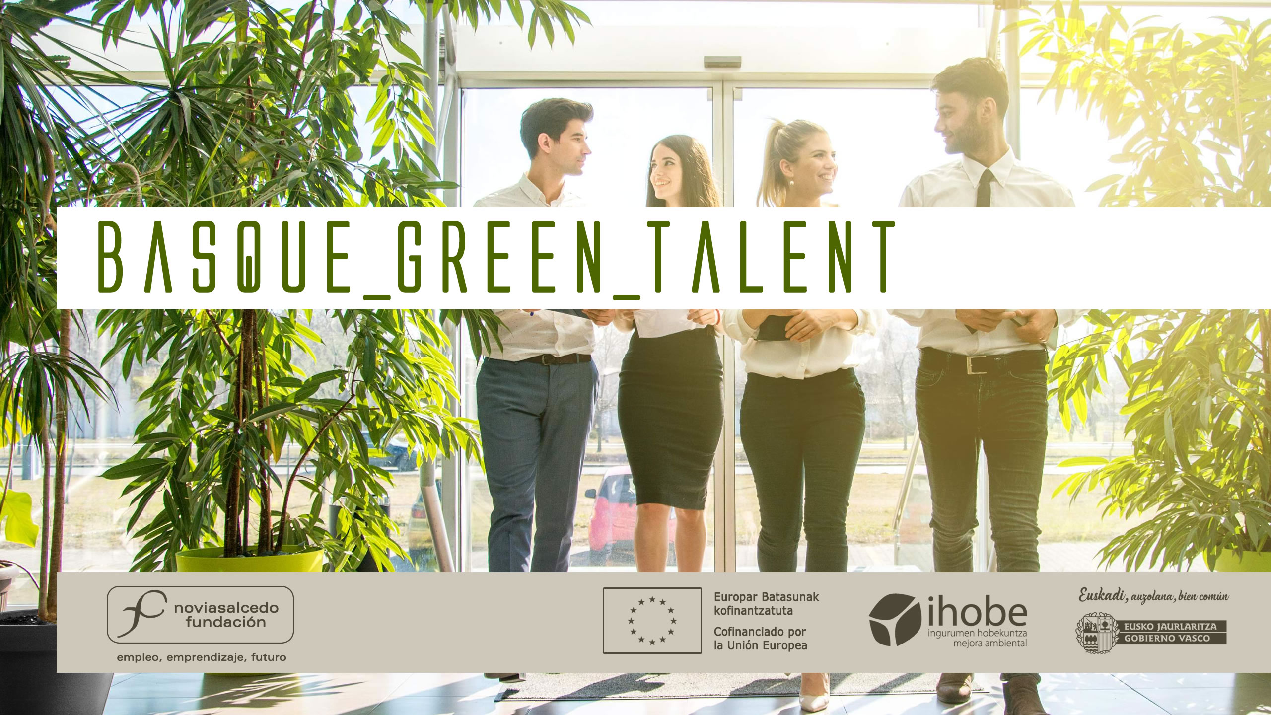 Basque Green Talent. Programa de formación y prácticas de Fundación Novia Salcedo, Ihobe, Cofinanciado por la Unión Europea, Eusko Jaurlaritza Gobierno Vasco