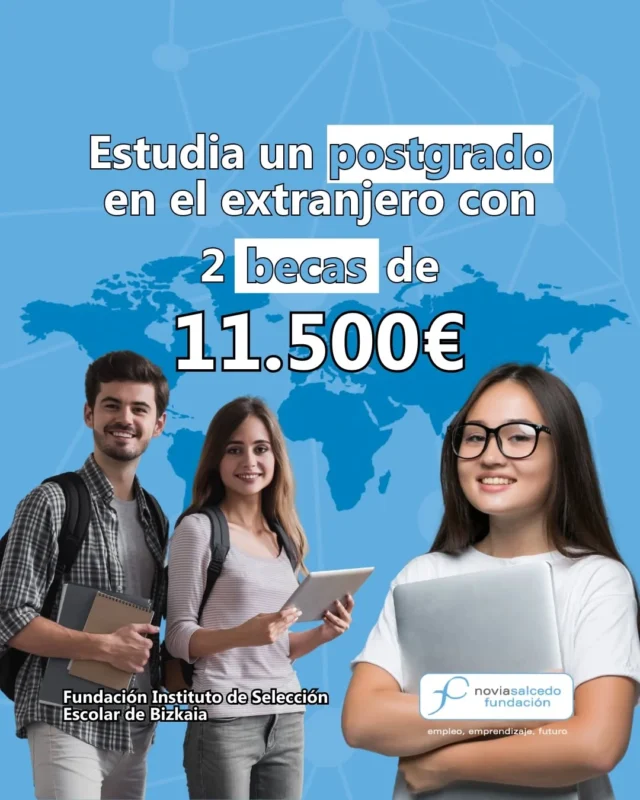 🎓🌍 ¿Te imaginas estudiando un postgrado en el extranjero con apoyo para hacerlo realidad?

Desde la Fundación Novia Salcedo colaboramos con la Fundación Instituto de Selección Escolar de Bizkaia en el lanzamiento de 2 becas de 11.500€ para estudios de postgrado internacionales en el curso 2025/26.

📚 Dirigidas a jóvenes en el último año de grado universitario en áreas STEM o Humanidades y con ganas de ampliar horizontes académicos y personales.

🧭 Si tienes talento, motivación y quieres salir de tu zona de confort, esta es tu oportunidad.

🔗 Consulta las bases, requisitos y documentación y presenta tu candidatura antes del 15 de junio a través del enlace en nuestro perfil.

---

🎓🌍 Imajinatzen duzu atzerrian graduondoko bat egitea eta hori errealitate bihurtzeko laguntza jasotzea?

Novia Salcedo Fundazioak, Bizkaiko Ikasle Hautaketarako Institutua Fundazioarekin elkarlanean, 11.500 euroko 2 beka eskaintzen ditu 2025/26 ikasturtean nazioarteko graduondoko ikasketak egiteko.

📚 STEM edo Giza Zientzietako graduko azken ikasturtea egiten ari diren gazteei zuzenduta, ikuspegi akademiko eta pertsonalak zabaldu nahi dituztenei.

🧭 Talentua, motibazioa eta erosotasun-gunetik ateratzeko gogoak badituzu, hau da zure aukera.

🔗 Kontsultatu oinarriak, bete beharreko baldintzak eta aurkeztu beharreko dokumentazioa, eta bidali zure eskaera ekainaren 15a baino lehen gure profilean dagoen estekaren bidez.

#BecasInternacionales #Postgrado2025 #TalentoJoven #Humanidades #STEM #FundaciónNoviaSalcedo #MovilidadInternacional #Oportunidades